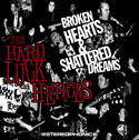 Hard Luck Heroes - Broken Hearts & Shattered Dreams