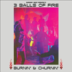 3 Balls of Fire Burnin' and Churnin'/Live CD set