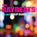The Raybeats The Lost Philip Glass Sessions LP